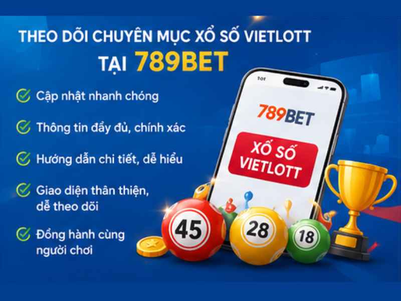 Theo Dõi Chuyên Mục Xổ Số Vietlott Tại 789BET